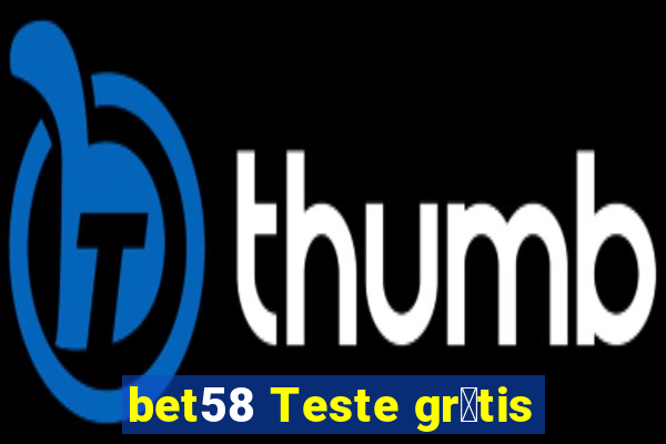 bet58 Teste gr谩tis